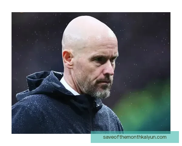 滕哈赫战术细节分析，近期展现出强大竞争力与运行效率。